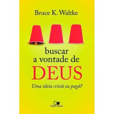Imagem de Buscar a Vontade de Deus - Bruce K. Waltke - Vida Nova