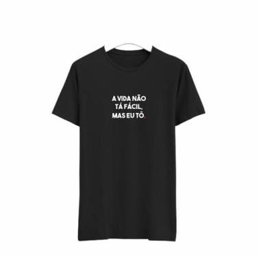 Imagem de Camiseta Masculina Frase A Vida Não Ta Facil Mas Eu To - Lv_Store