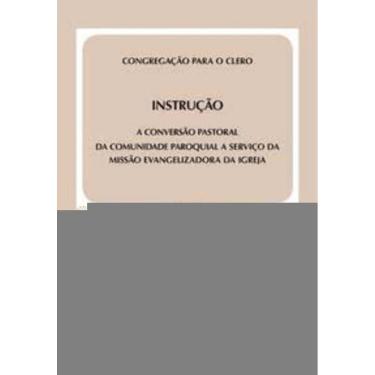 Imagem de Instrução: Conversão Pastoral Da Comunidade Paroquial a Serviço Da Missão Evangelizadora Da Igreja