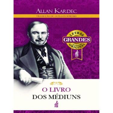 Imagem de Livro Dos Mediuns (Letras Grandes) - Guia Dos Mediuns E Dos Evocadores, O