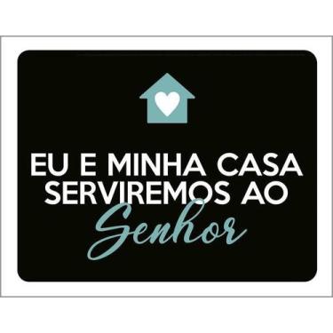 Imagem de Kit 3 Placa Acm Eu Minha Casa Serviremos Senhor 18X23 - Sinalizo