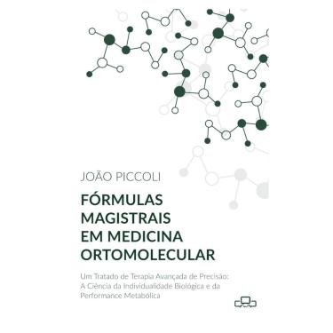 Imagem de Fórmulas magistrais em medicina ortomolecular: um tratado de terapia avançada de precisão: a ciência da individualidade biológica e da performance me