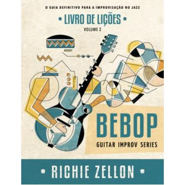 Imagem de Bebop Guitar Improv Series VOL 2- Livro de Lições: O Guia Definitivo Para A Improvisação No Jazz: 5