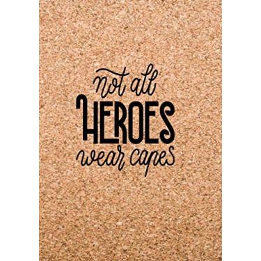Imagem de Not all heroes wear capes -The Funniest Things Patients Say: Cute keepsake journal of unforgettable quotes for recording cute, embarassing, thought ... for medical health care doctors and nurses