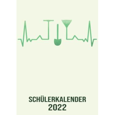 Imagem de Schülerkalender 2022: DIN A4 Kalender von 01/2022 - 12/2022 1 Tag = 1 Seite mit großem Tageskalender und großartiger Übersicht. Monatsübersicht, ... in diesem Kalenderbuch / Herzschlag Gärtner
