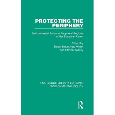 Imagem de Protecting the Periphery: Environmental Policy in Peripheral Regions of the European Union: 1
