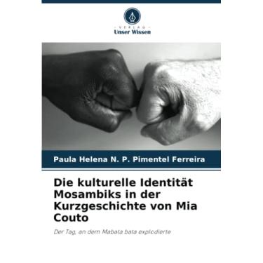 Imagem de Die kulturelle Identität Mosambiks in der Kurzgeschichte von Mia Couto: Der Tag, an dem Mabata bata explodierte