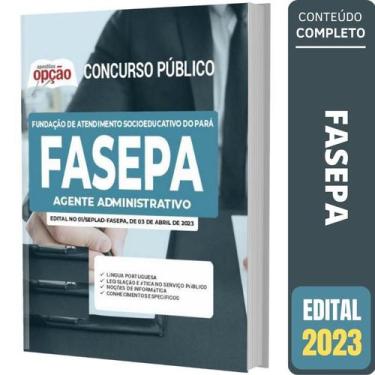 Imagem de Apostila Concurso Fasepa - Agente Administrativo - Apostilas Opção