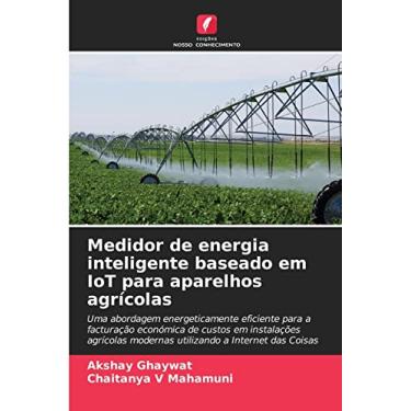 Imagem de Medidor de energia inteligente baseado em IoT para aparelhos agrícolas: Uma abordagem energeticamente eficiente para a facturação económica de custos ... modernas utilizando a Internet das Coisas