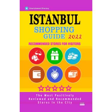 Imagem de Istanbul Shopping Guide 2022: Best Rated Stores in Istanbul, Turkey, Boutiques and Specialty Shops Recommended for Visitors (Shopping Guide 2022)
