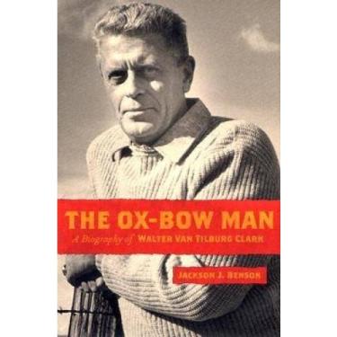 Imagem de Livro - The Ox-bow Man: A Biography of Walter Van Tilburg Clark (Western Literature Series)