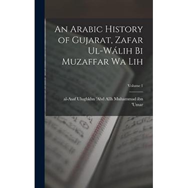 Imagem de An Arabic history of Gujarat, Zafar ul-Wálih bi Muzaffar wa lih; Volume 1