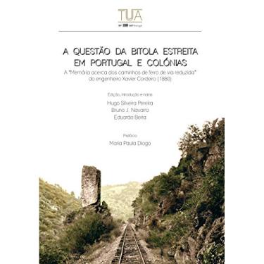 Imagem de A Questão da bitola estreita em Portugal e colónias: A "memória acerca dos caminhos de ferro de via reduzida" do engenheiro Xavier Cordeiro