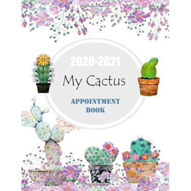 Imagem de 2020-2021 My Cactus Appointment Book: Monday - Sunday 8AM - 8PM in 15 Minute : Weekly and Daily Appointment Planner with Two Years Calendar and Customer Information Record