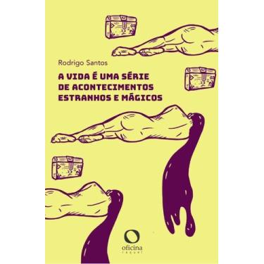 Imagem de A Vida é Uma Série de Acontecimentos Estranhos e Mágicos - OFICINA RAQ