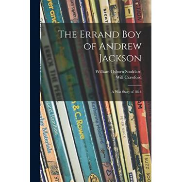 Imagem de The Errand Boy of Andrew Jackson: a War Story of 1814