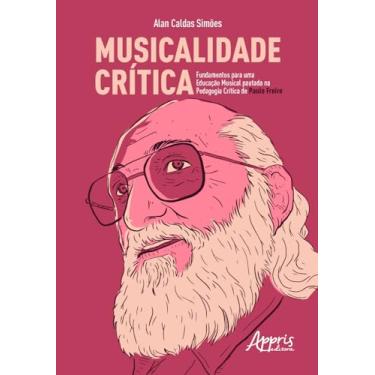 Imagem de Musicalidade crítica: fundamentos para uma educação musical pautada na pedagogia crítica de Paulo Freire