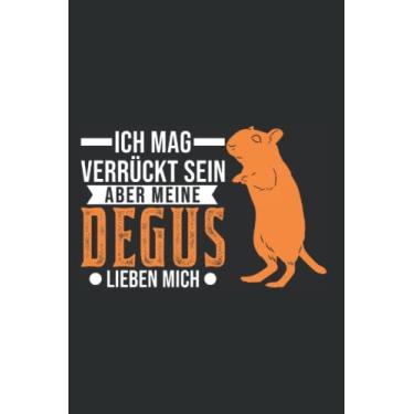 Imagem de Degu Notizbuch: Ich mag verrückt sein Aber meine Degus lieben mich / 6x9 Zoll / 120 karierte Seiten