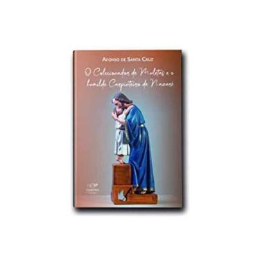 Imagem de O Colecionador De Muletas E O Humilde Carpinteiro De Nazaré - Reedição