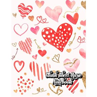 Imagem de Blank Sheet Music Notebook: Music Notebook | Manuscript Paper 12 Staves | 8.5"x 11" 110 Pages | Gift for Valentine's Day Lovers & Musicians