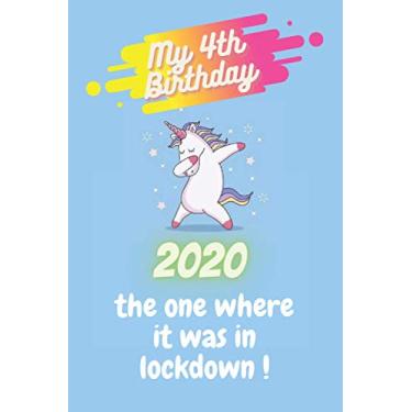 Imagem de My 4th Birthday 2020 The One Where It Was In Lockdown: Happy 4th Birthday 4 Years Old Gift for kids , happy birthday gifts lockdown gift ... gift ... notebook lockdown 2020... 6"x9" - 120 pages