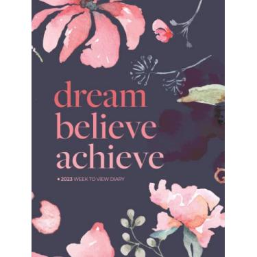 Imagem de 2023 A4 Week to View Diary | Dream Believe Achieve Pretty Floral Hardback: UK Weekly & Monthly Planner (UK Holidays. Vision Board. Goals. Lists. Moon ... Appointment Diaries and Books - Large