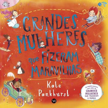Imagem de Livro Grandes Mulheres Que Fizeram Maravilhas - Kate Pankhurst - VR Editora