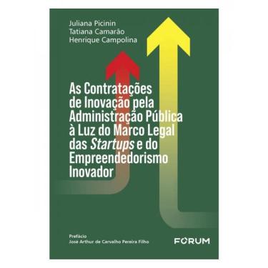 Imagem de As Contratações De Inovação Pela Administração Pública À Luz Do Marco Legal Das Startups E Do Empree