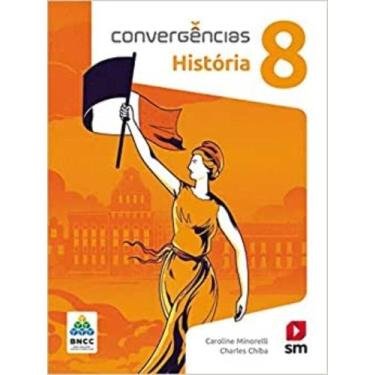 Imagem de Convergencias - Historia 8 - 02Ed/19 - Bncc Sortido - SM - DIDATICOS, 