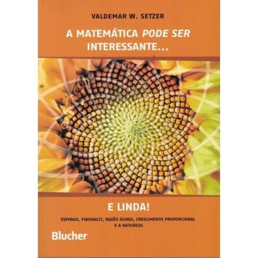Imagem de A Matematica Pode Ser Interessante... E Linda! - Espirais, Fibonacci, Razao Aurea, Crescimento Proporcional E A Natureza