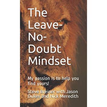 Imagem de The Leave-No-Doubt Mindset: My passion is to help you find yours!