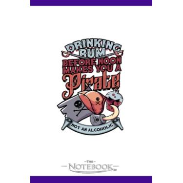 Imagem de Notebook: Drinking Rum Before Noon Makes You A Pirate 3: Notebook, Composition book, Exercise book, Journal, Diary, School 120 Pages 6 x 9 inches