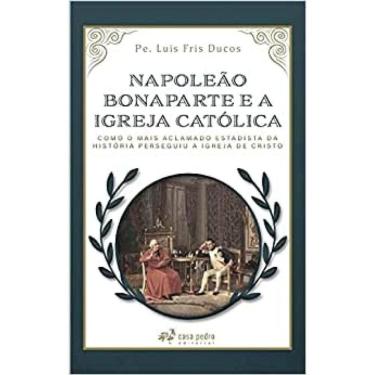 Imagem de Napoleão Bonaparte E A Igreja Católica