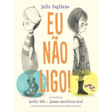 Imagem de Eu Não Ligo! : Livro Infantil Sobre Amizade