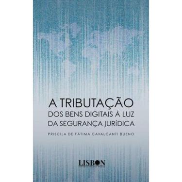 Imagem de A Tributação Dos Bens Digitais À Luz Da Segurança Jurídica