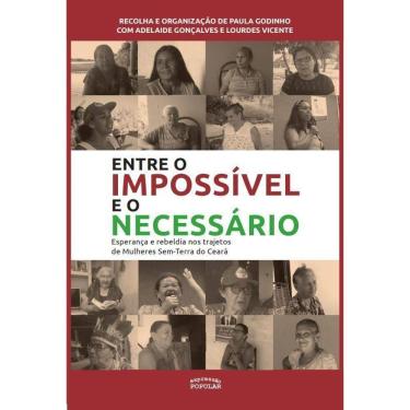 Imagem de Entre O Impossivel E O Necessário - Esperança e Rebeldia nos Trajetos de Mulheres Sem-Terra do Ceará
