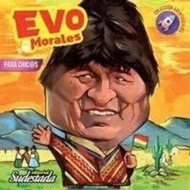 Imagem de Evo Morales El Presidente Que Se Hizo De Abajo