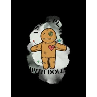 Imagem de I Still Play With Dolls Notebook: Notebook with Diggers