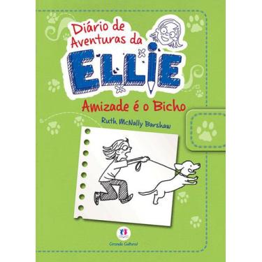 Imagem de Livro - Diário De Aventuras Da Ellie - Amizade É O Bicho - Livro 3