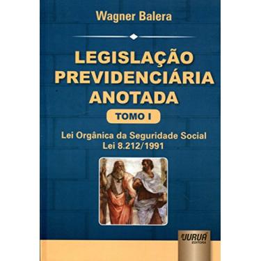 Imagem de Legislação Previdenciária Anotada - Tomo I - Lei Orgânica da Seguridade Social - Lei 8.212/1991