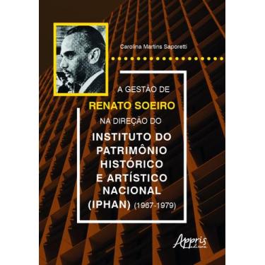 Imagem de Livro - A gestão de Renato Soeiro na direção do Instituto do Patrimôni
