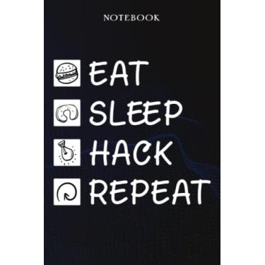 Imagem de Hack Sarcasm Gift - Eat Sleep Hack Repeat: Sarcastic Funny Gift Idea for Men, Novelty, With Sayings, Women, Guys, Cup - Lined Journal Notebook,Life