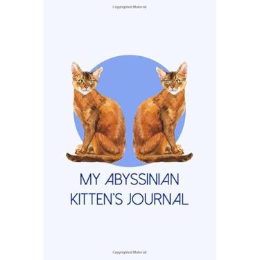 Imagem de My Abyssinian Kitten's Journal: Cat Record Organizer and Pet Vet Information For The Feline Lover