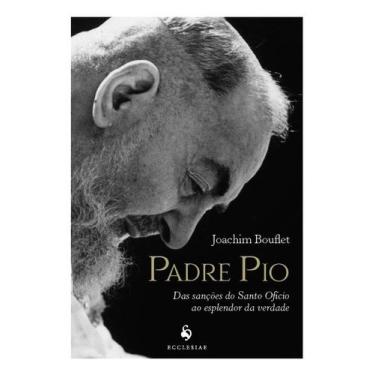 Imagem de Livro - Padre Pio: Das Sanções Do Santo Ofício Ao Esplendor Da Verdade