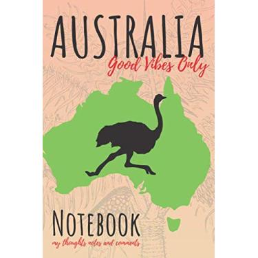 Imagem de Australia Good Vibes Only Notebook My Thoughts Notes & Comments: Adventure Journal Daily Positive Notebook Diary (110 Blank Lined Pages, 6 x 9) Vacation Planner Organizer Journal
