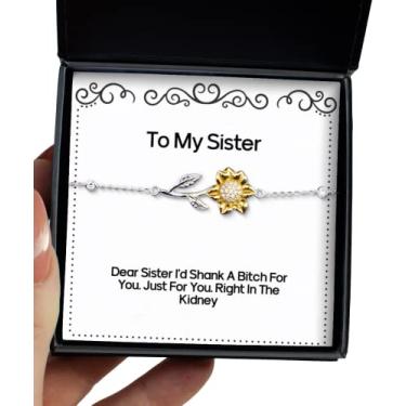 Imagem de SpreadPassion Presentes divertidos para irmã, querida irmã eu haste A Bitch for You. Just for You. Right in The Kidney, pulseira de girassol legal para irmã da irmã