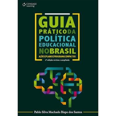 Imagem de Livro – Guia Prático da Política Educacional no Brasil: Ações, Planos, Programas e Impactos - 2ª Edição – 2015 - Pablo Silva Machado Bispo dos Santos