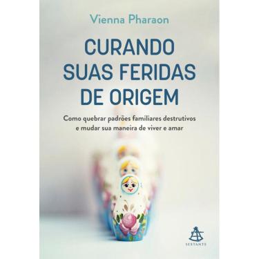 Imagem de Curando suas feridas de origem: Como quebrar padrões familiares destrutivos e mudar sua maneira de viver e amar