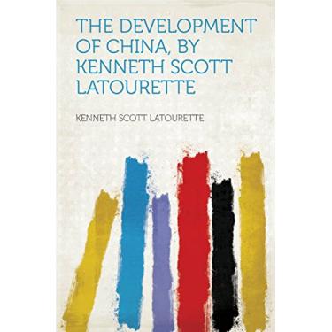 Imagem de The Development of China, by Kenneth Scott Latourette (English Edition)