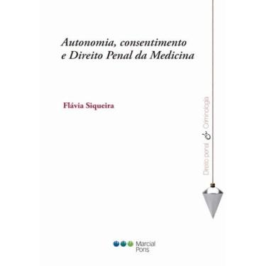 Imagem de Autonomia, consentimento e Direito Penal da Medicina - Marcial Pons